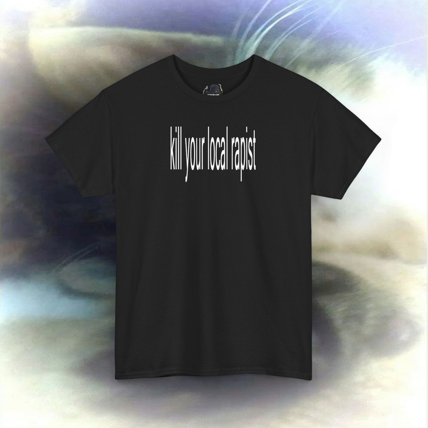 'killl your local rapist' T-shirt