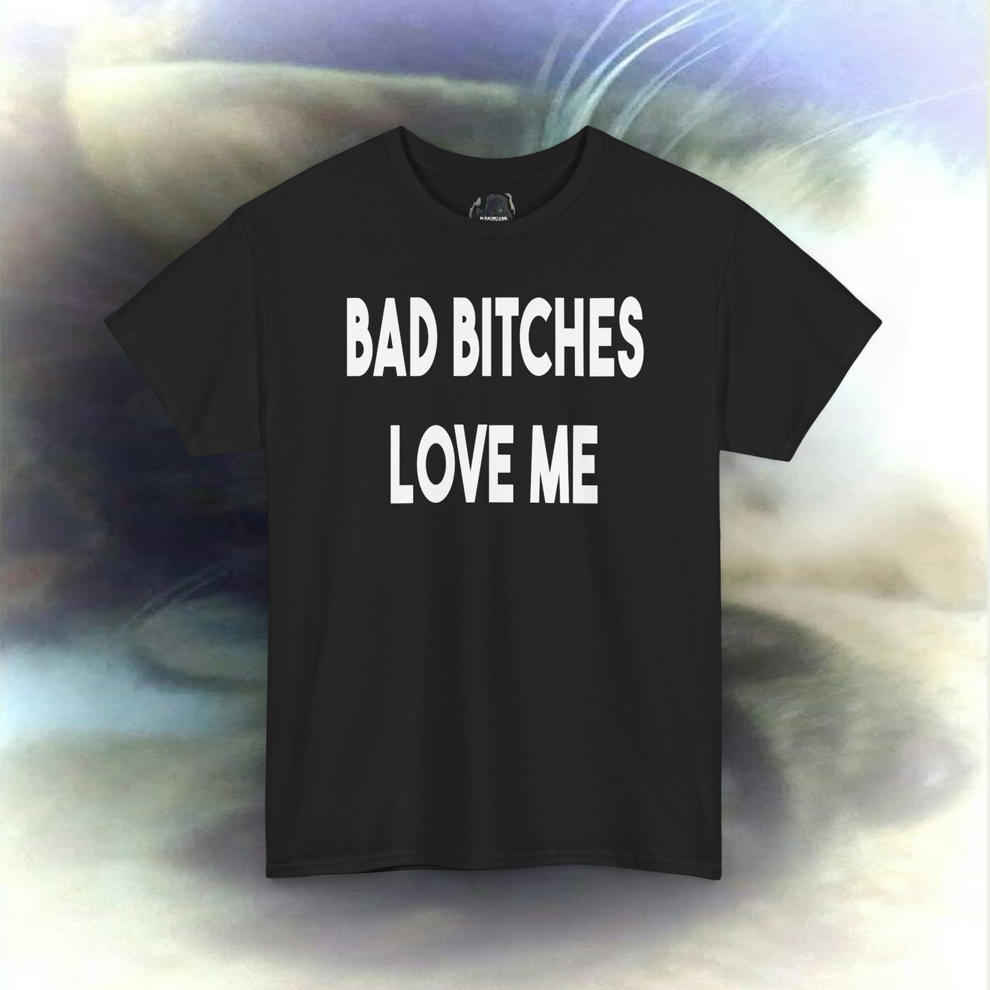 'BAD BITCHES LOVE ME' T-shirt