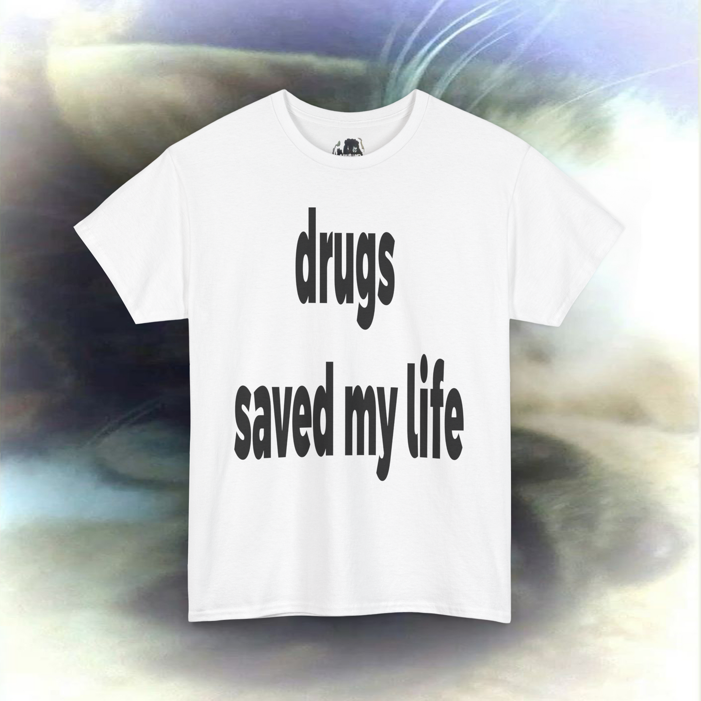 'drugs saved my life' T-shirt