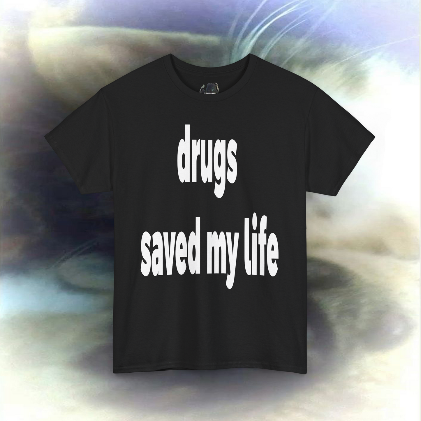 'drugs saved my life' T-shirt