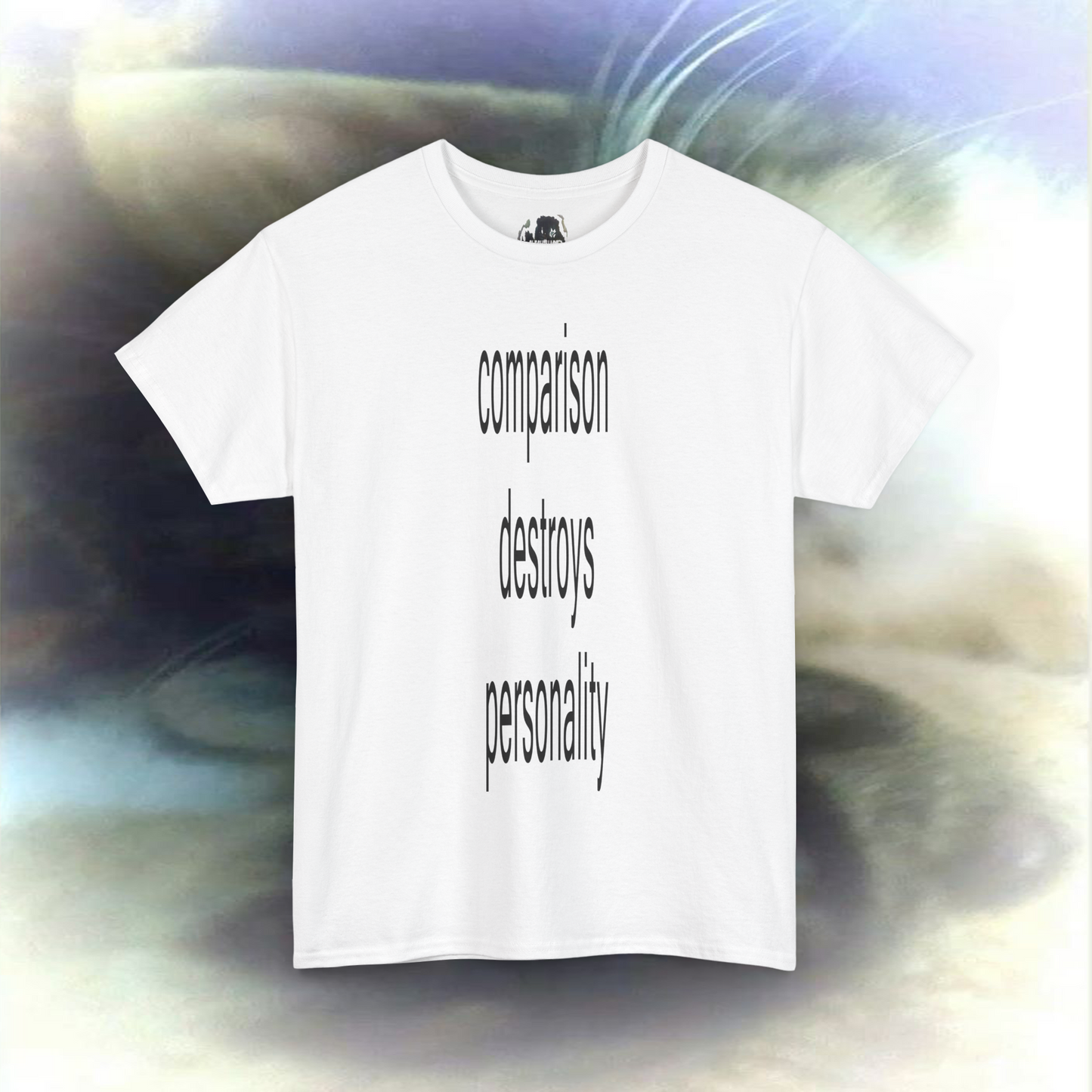 'comparison destroys personality' T-shirt