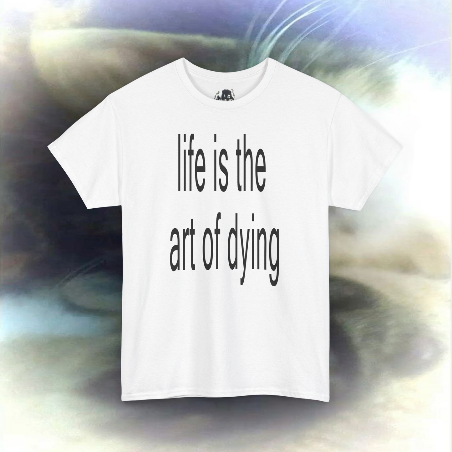 'life is the art of dying' T-shirt