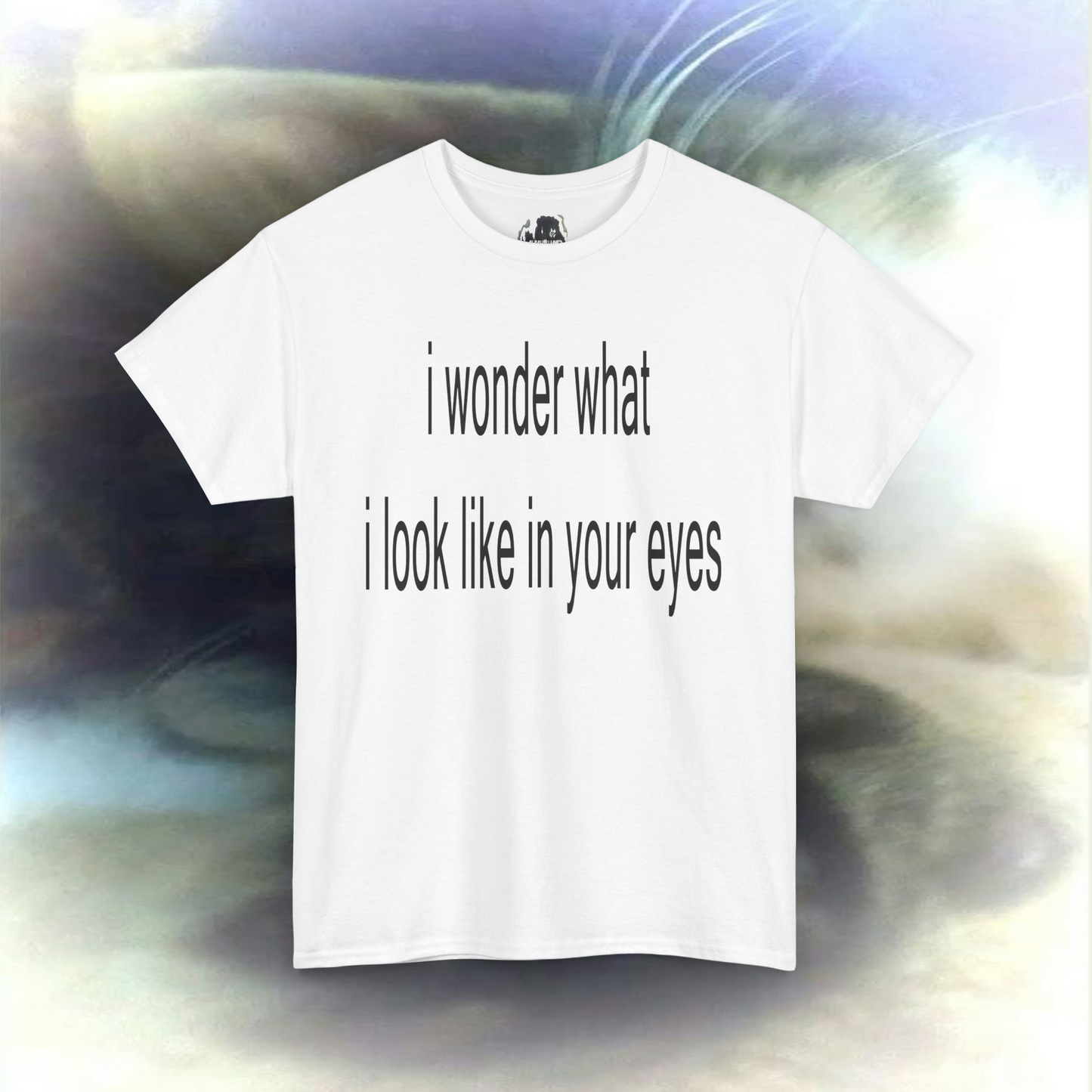 'i wonder what i look like in your eyes' T-shirt