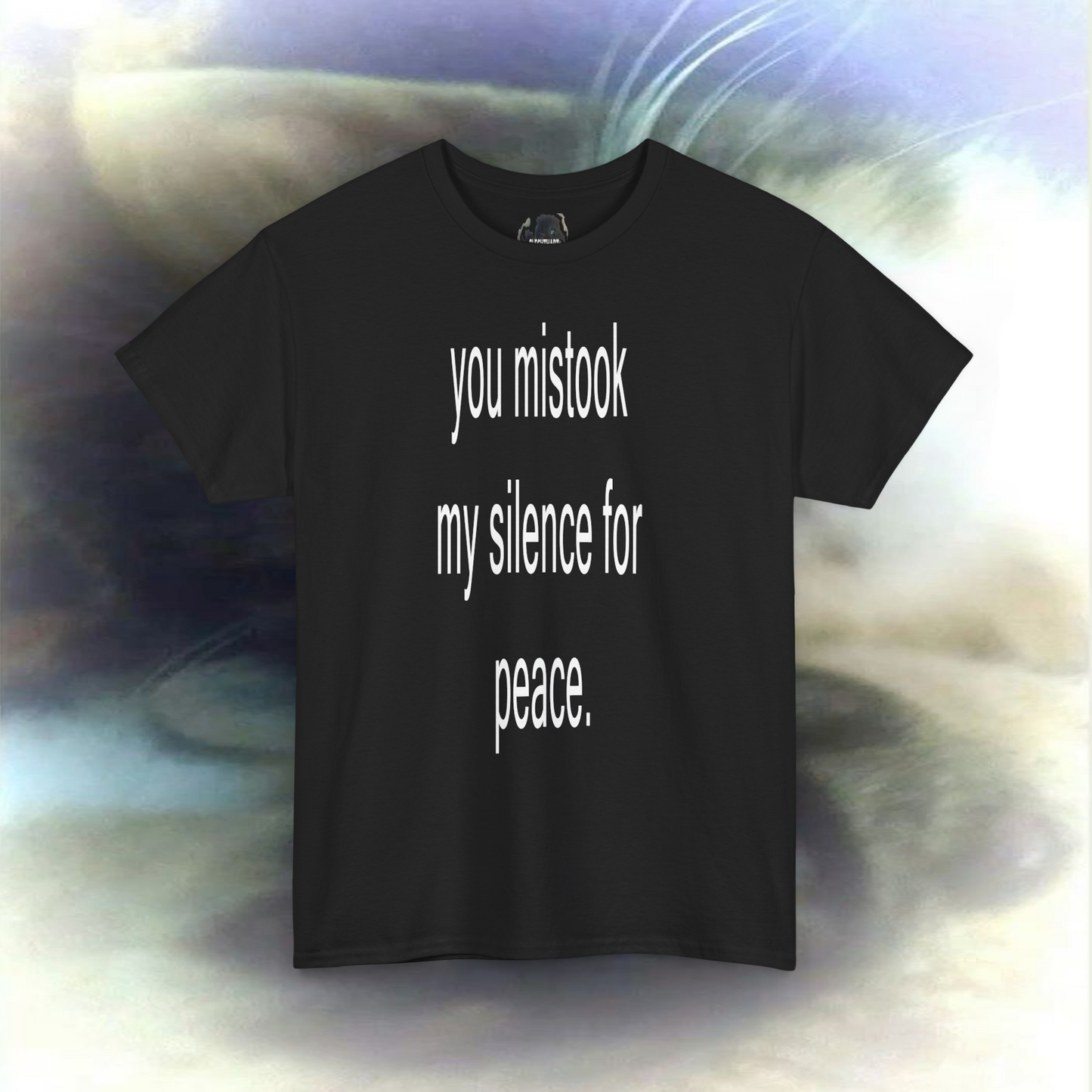 'you mistook my silence for peace.' T-shirt