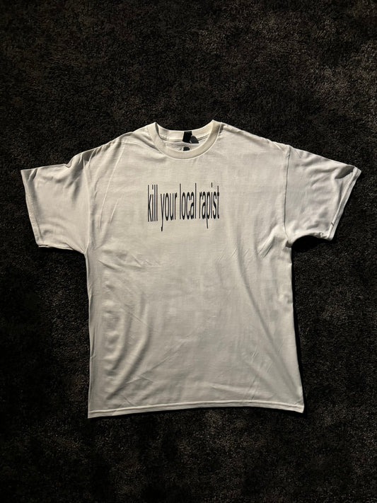 'kill your local rapist' T-shirt