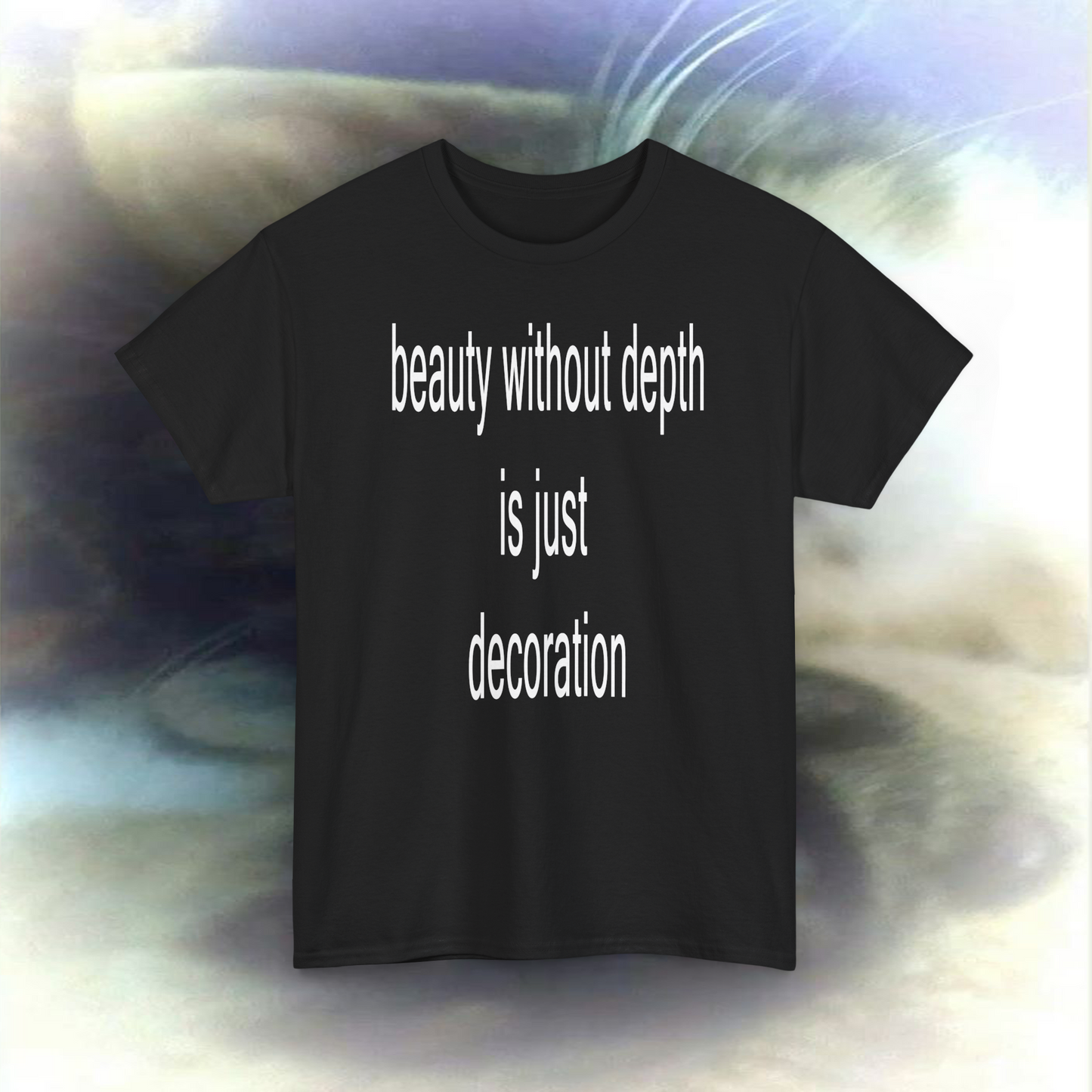 'Beauty without depth is just decoration' T-shirt